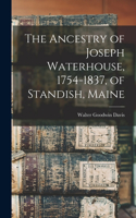Ancestry of Joseph Waterhouse, 1754-1837, of Standish, Maine