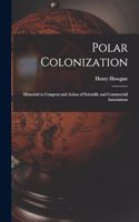 Polar Colonization: Memorial to Congress and Action of Scientific and Commercial Associations