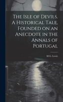 Isle of Devils. A Historical Tale, Founded on an Anecdote in the Annals of Portugal
