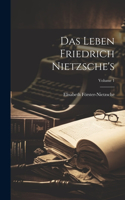 Das Leben Friedrich Nietzsche's; Volume 1