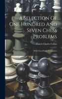 Selection Of One Hundred And Seven Chess Problems