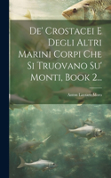 De' Crostacei E Degli Altri Marini Corpi Che Si Truovano Su' Monti, Book 2...