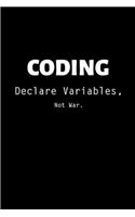Coding Declare variables, Not War: Blanck lined notebook, Journal Or a Diary To Write Down Ideas, Follow up, projects for women, men & children have Durable 6 x 9 inches 120 pages (li