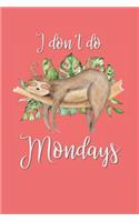 I Don't Do Mondays