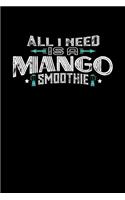 All I Need Is A Mango Smoothie: 100 page 6 x 9 Keto Journal For Her Daily Food, Exercise, Meal Tracking Log Ketogenic Diet Food Journal (Weight Loss & Fitness Planners)