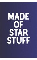 Made Of Star Stuff: Funny Sayings on the cover Journal 104 Lined Pages for Writing and Drawing, Everyday Humorous, 365 days to more Humor & Happiness Year Long Journal 