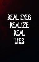 Real Eyes Realize Real Lies: 6x9 120-page checkered grid notebook journal notepad scribble book diary workbook for philosophers