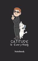 Catitude Is Everything Notebook: DIN A5 Notizbuch 120 Punktraster Seiten für Katze I Kätzchen I Mieze I Miezekatzen I Kater und Katzen Fans - Notizheft I Klatte I Taschenbuch I Gesc