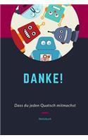 Danke! Dass Du Jeden Quatsch Mitmachst Notizbuch