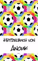 Kritzelbuch von Anouk: Kritzel- und Malbuch mit leeren Seiten für deinen personalisierten Vornamen