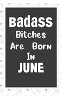 Badass Bitches Are Born In June: Journal, Funny Birthday present, Book Lined Pages Cute Funny Gag Gift