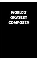 World's Okayest Composer Notebook - Composer Diary - Composer Journal - Funny Gift for Composer