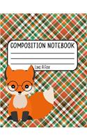 Composition Notebook Like A Fox: 7.4 x 9.7 Wide Ruled Notebook For All Your Home, School And Business Note Needs