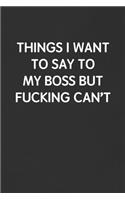 Things I Want to Say to My Boss But Fucking Can't