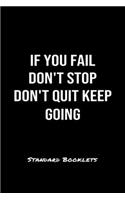 If You Fail Don't Stop Don't Quit Keep Going Standard Booklets: A softcover fitness tracker to record five exercises for five days worth of workouts.