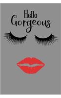 Hello Gorgeous: Inspirational Motivational Lashes and Lips College Ruled Composition Notebook Journal