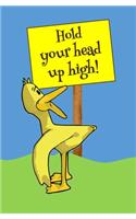 Hold Your Head Up High!