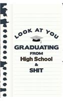 Look At You Graduating From High School & Shit: Graduation Theme Message Blank Lined Ruled Paper Note Book Journal With Numbered And Personalized Pages Navy Blue Design Cover