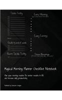 Magical Morning Planner Checklist Notebook: Plan your morning routine for better results in life and increase daily productivity