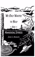 We Only Wanted to Help and Awakening Stories