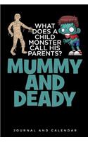 What Does A Child Monster Call His Parents ? Mummy and Deady: Blank Lined Journal With Calendar For Monster Stories