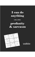 I Can do Anything With a Little Profanity & Sarcasm Sudoku: Adult Sudoku Medium Difficulty Puzzles for Grown Folks(6 Grown Ass Sudoku)