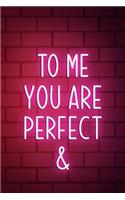 To Me You Are Perfect