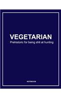 Vegetarian Shit at Hunting Notebook. Notes & Exercise Book (Blue)