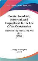 Events, Anecdotal, Historical, And Biographical, In The Life Of An Octogenarian: Between The Years 1796 And 1815 (1878)