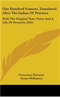 One Hundred Sonnets, Translated After The Italian Of Petrarca