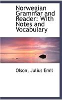 Norwegian Grammar and Reader: With Notes and Vocabulary: With Notes and Vocabulary