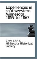 Experiences in Southwestern Minnesota, 1859 to 1867