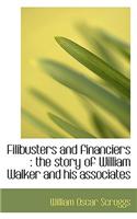 Filibusters and Financiers: The Story of William Walker and His Associates