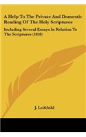 Help To The Private And Domestic Reading Of The Holy Scriptures: Including Several Essays In Relation To The Scriptures (1828)