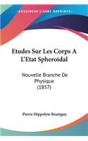 Etudes Sur Les Corps A L'Etat Spheroidal