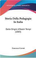 Storia Della Pedagogia In Italia: Dalle Origini A'Nostri Tempi (1883)(Italian)