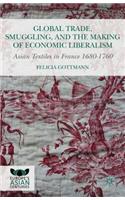 Global Trade, Smuggling, and the Making of Economic Liberalism