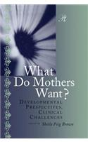 What Do Mothers Want?