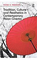 Tradition, Culture and Aesthetics in Contemporary Asian Cinema