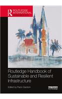 Routledge Handbook of Sustainable and Resilient Infrastructure