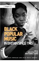 Black Popular Music in Britain Since 1945