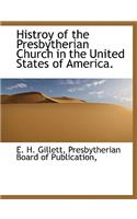 Histroy of the Presbytherian Church in the United States of America.