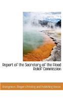 Report of the Secretary of the Flood Relief Commission