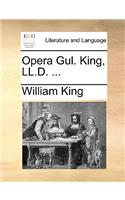 Opera Gul. King, LL.D. ...