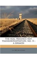 The Real Presence Not Transubstantiation, No. II