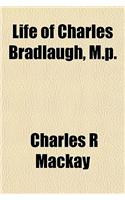 Life of Charles Bradlaugh, M.P.
