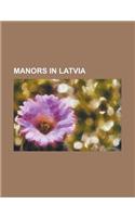 Manors in Latvia: Adamova Manor, Aizupe Manor, Apri I Manor, Arendole Manor, Asare Manor, Aumeisteri Manor, Baldone Manor, Bebrene Manor(English)