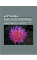 Meat Dishes: Beef Dishes, Dishes Involving the Consumption of Live Animals, Goat Dishes, Lamb Dishes, Pork Dishes, Poultry Dishes(English)