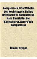 Konigsmarck: Otto Wilhelm Von Konigsmarck, Philipp Christoph Von Konigsmarck, Hans Christoffer Von Konigsmarck, Aurora Von Konigsma