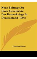 Neue Beitrage Zu Einer Geschichte Der Romerkriege In Deutschland (1907)